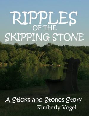Cover of the book Ripples of the Skipping Stone: A Sticks and Stones Story: Number 3 by Kay Nash
