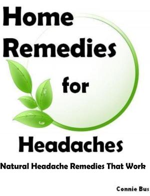Book cover of Home Remedies for Headaches: Natural Headache Remedies That Work