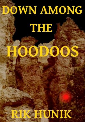 Cover of the book Down Among The Hoodoos by Larry Yoakum III