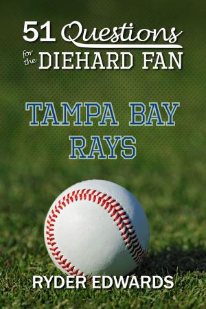 Book cover of 51 Questions for the Diehard Fan: Tampa Bay Rays
