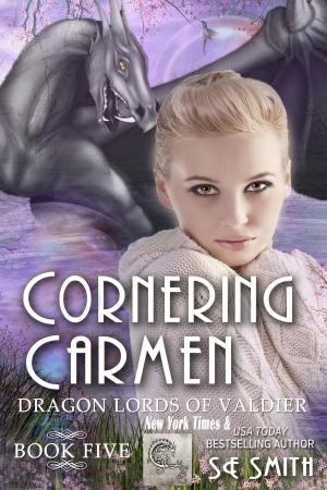 Cover of the book Cornering Carmen: Dragon Lords of Valdier Book 5 by S.E. Smith