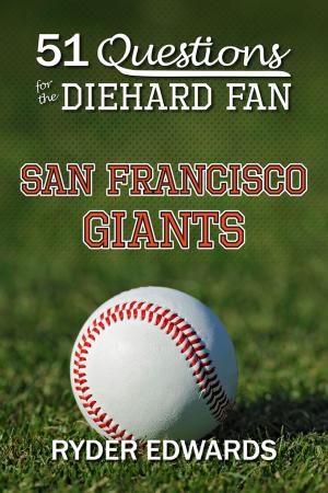 Cover of the book 51 Questions for the Diehard Fan: San Francisco Giants by C. Dismas Burgess