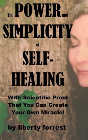 Cover of the book The Power and Simplicity of Self-Healing by Hans Holzer