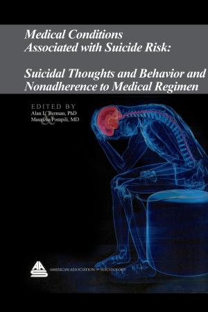 Cover of the book Medical Conditions Associated with Suicide Risk: Suicidal Thoughts and Behavior and Nonadherence to Medical Regimen by Dan Harp