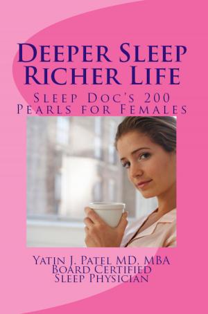 Cover of Deeper Sleep, Richer Life. Sleep Doc's 200 Pearls for Females.