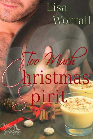 Cover of the book Too Much Christmas Spiriti by Lisa Worrall