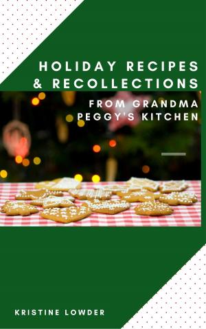 Cover of the book Holiday Recollections & Recipes from Grandma Peggy's Kitchen by Duncan Campbell, Gladys Grace-Paz, William H. Greenwood