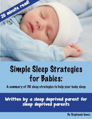Cover of the book Simple Sleep Strategies for Babies: A summary of 38 sleep strategies to help your baby sleep by Joseph Bastianich, David Lynch