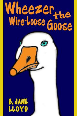 Book cover of Wheezer the Wire-Loose Goose