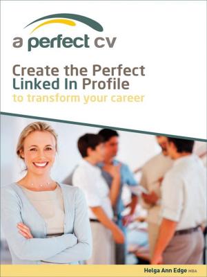 Book cover of Create the Perfect LinkedIn Profile To Transform Your Career