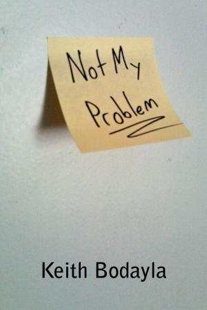 Cover of the book Not My Problem by James Swallow