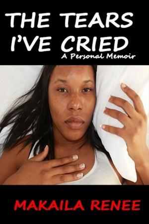 Book cover of THE TEARS I'VE CRIED: A Personal Memoir