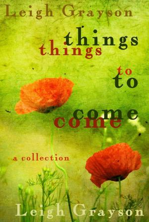 Book cover of Things to Come: A Collection