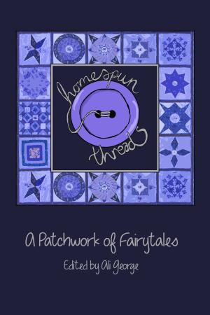 Cover of the book Homespun Threads (A Patchwork of Fairytales) by Pamphile Lemay