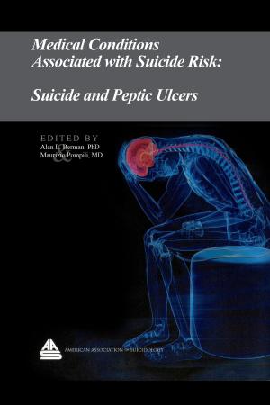 Cover of the book Medical Conditions Associated with Suicide Risk: Suicide and Peptic Ulcers by Dr. Alan L. Berman