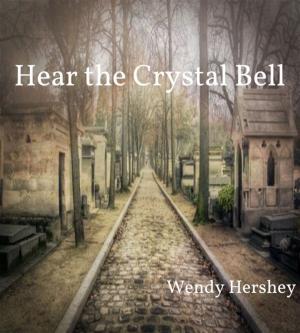 Cover of the book Hear the Crystal Bell by Wendy Hershey