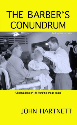 Cover of the book The Barber's Conundrum and Other Stories: Observations on Life From the Cheap Seats by Rich Smith