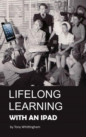 Cover of the book Lifelong Learning With An iPad by Sam Lester