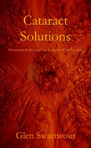 Book cover of Cataract Solutions: Prevention & Reversal Via Accelerated Self-Healing