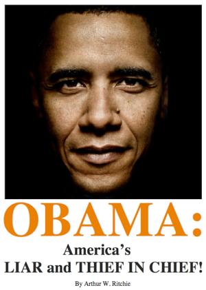 Cover of the book Obama: America's Liar and Thief in Chief! by Christopher A. Cameron