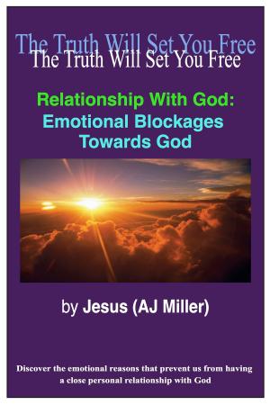 Cover of the book Relationship with God: Emotional Blockages towards God by Jesus (AJ Miller)
