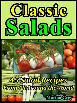 Cover of the book Classic Salads: Master the Salad Making with 45 Recipes From All Around the World by Claire Splan