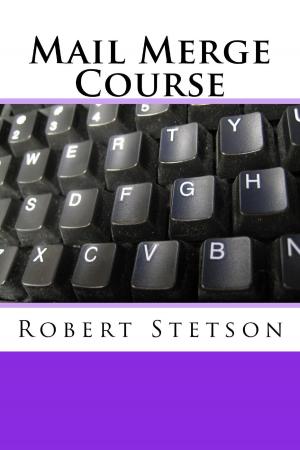 Cover of the book Mail Merge Course by Robert Stetson