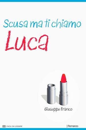 Book cover of Scusa ma ti chiamo Luca