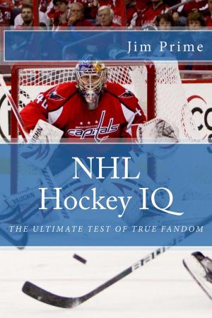 Cover of the book NHL Hockey IQ: The Ultimate Test of True Fandom by Charles Dismas Burgess