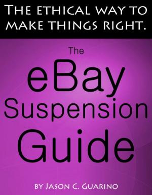 Book cover of The eBay Suspension Guide: The Ethical Way To Making Things Right
