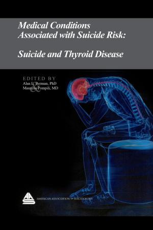 Cover of the book Medical Conditions Associated with Suicide Risk: Suicide and Thyroid Disease by Dr. Alan L. Berman
