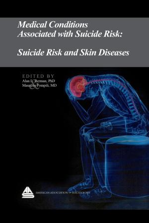Cover of the book Medical Conditions Associated with Suicide Risk: Suicide Risk and Skin Diseases by Dr. Alan L. Berman