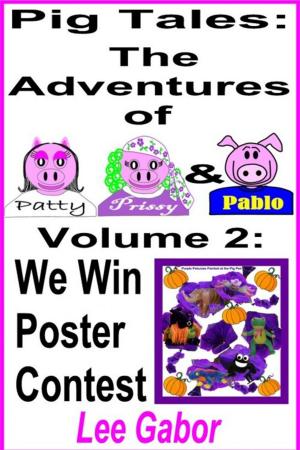 Cover of the book Pig Tales: Volume 2 - The Pigs Win the Contest by Lee Gabor