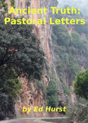 Cover of the book Ancient Truth: Pastoral Letters by Philip Jones