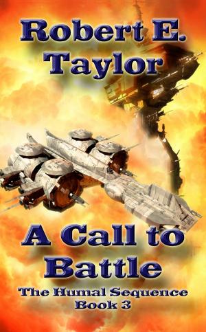 Cover of the book A Call To Battle by Robert Michael Taylor