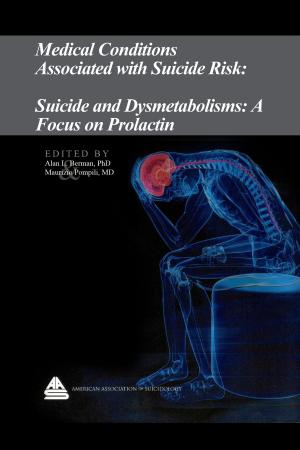 bigCover of the book Medical Conditions Associated with Suicide Risk: Suicide and Dysmetabolisms: A Focus on Prolactin by 