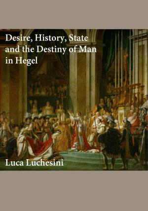Cover of Desire, History, State and the Destiny of Man in Hegel