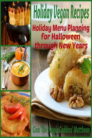 Book cover of Holiday Vegan Recipes: Holiday Menu Planning for Halloween through New Years