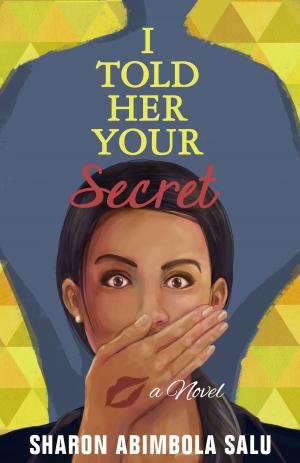 Cover of the book I Told Her Your Secret by Lucy Appadoo