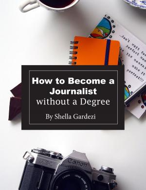Cover of the book How to Become a Journalist Without a Degree by 理財周刊