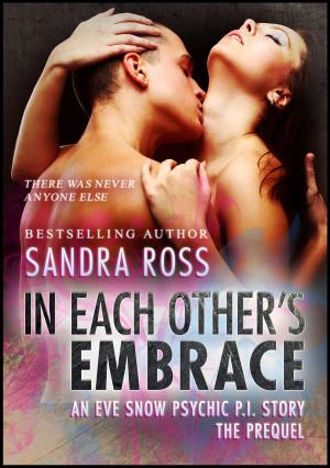 Cover of the book In Each Other's Embrace: An Eve Snow Psychic P.I Story, the Prequel by Anne Willow