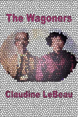 Cover of The Wagoners by Claudine LeBeau, Claudine LeBeau