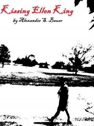 Cover of the book Kissing Ellen King by Alexander S. Bauer