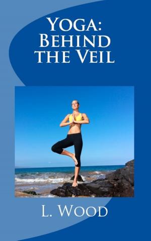 Cover of the book Yoga Behind the Veil...A Journey of Self Discovery by Diane Griffiths