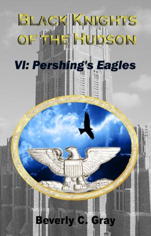 bigCover of the book Black Knights of the Hudson Book VI: Pershing's Eagles by 