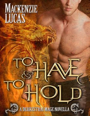 Cover of the book To Have & To Hold by Colbie Dunbar