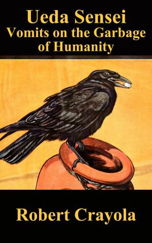 Cover of the book Ueda Sensei Vomits on the Garbage of Humanity by C.C. Naughton