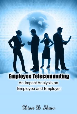 Book cover of Employee Telecommuting: An Impact Analysis on Employee and Employer