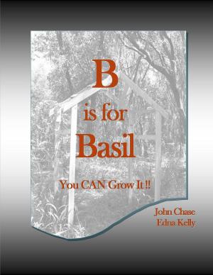 Cover of the book B is for Basil by Leslie M. Alexander, Ph.D., RH(AHG), Linda A. Straub-Bruce, BS Ed, RDH
