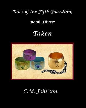 Cover of Tales of the Fifth Guardian; Book Three; Taken